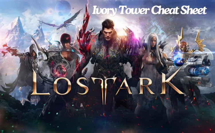 Ivory Tower Cheat Sheet Lost Ark: Your Ultimate Guide