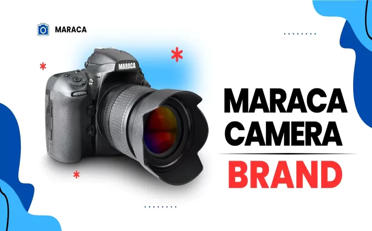 Types of Maraca Cameras